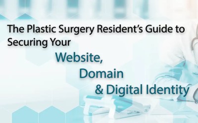 The Plastic Surgery Resident’s Guide to Securing Your Website, Domain and Digital Identity