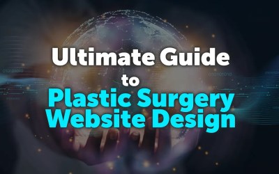 The Ultimate Guide to High-Performing Plastic Surgery Websites